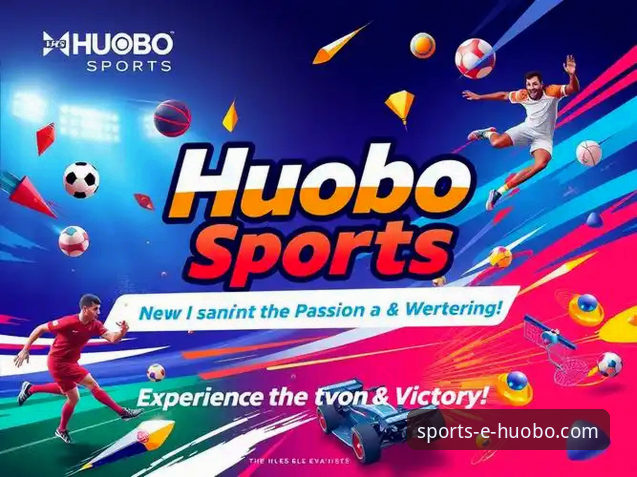 火博体育平台安卓版体验与生态全面解析：从官方入口到移动端优化